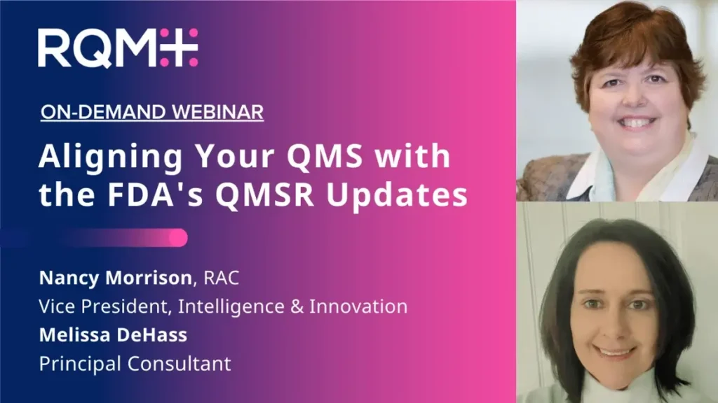 on-demand webinar aligning your qms with the FDA's qmsr updates nancy morrison rac vice president, intelligence & innovation melissa dehass principal consultant