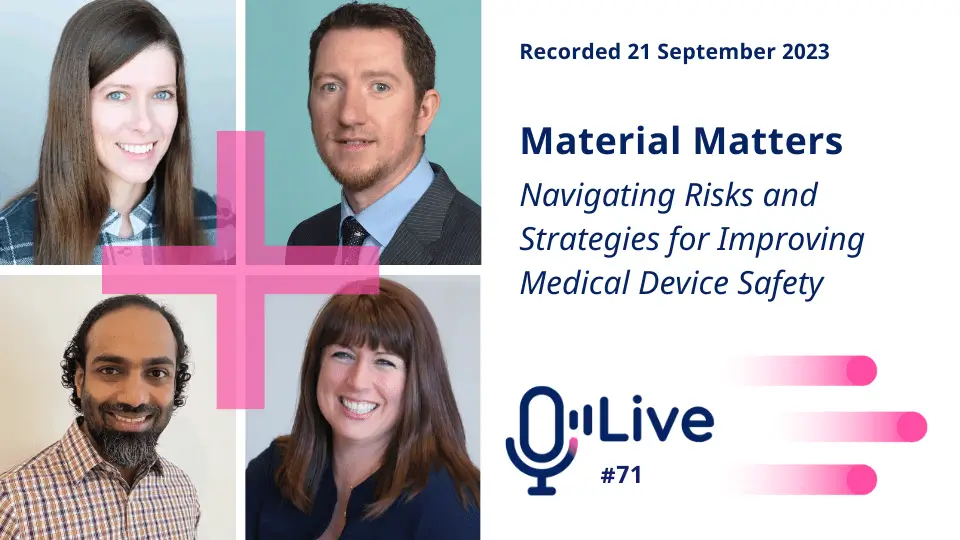recorded 21 september 2023 material matters navigating risks and strategies for improving medical device safety live #71