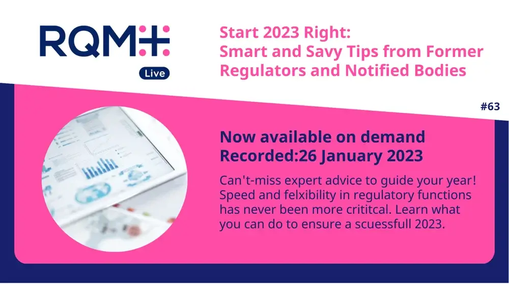 start 2023 right smart and savy tips from former regulators and notified bodies now available on demand recorded: 26 January 2023 can't miss expert advice to guide your year! Speed and flexibility in regulatory functions has never been more critical. Learn what you can do to ensure a successful 2023.