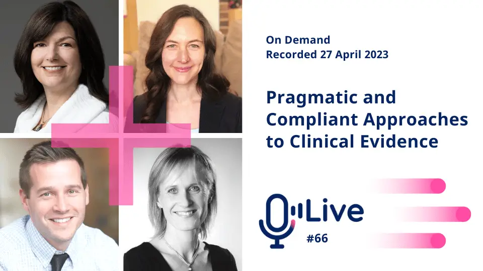 on demand recorded 27 April 2023 pragmatic and compliant approaches to clinical evidence live #66