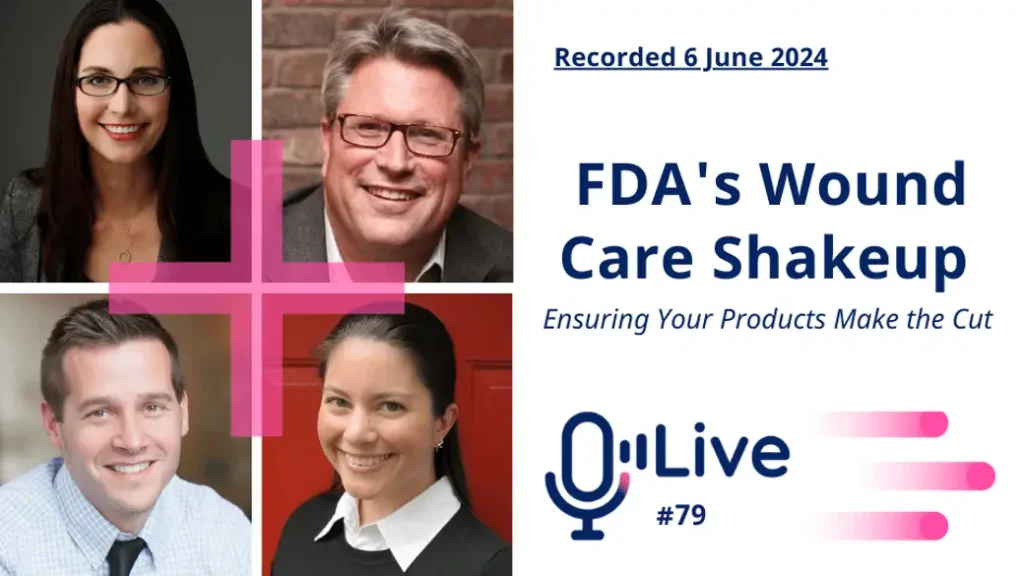 recorded 6 june 2024 FDA's wound care shakeup ensuring your products make the cut live #79