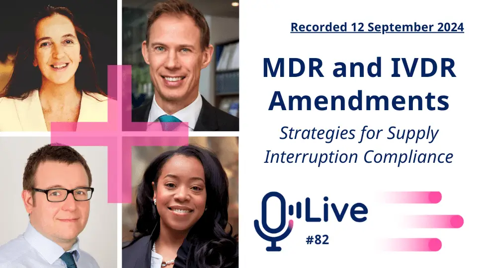 Recorded 12 September 2024 MDR and IVDR Amendments Strategies for supply Interruption Compliance Live #82