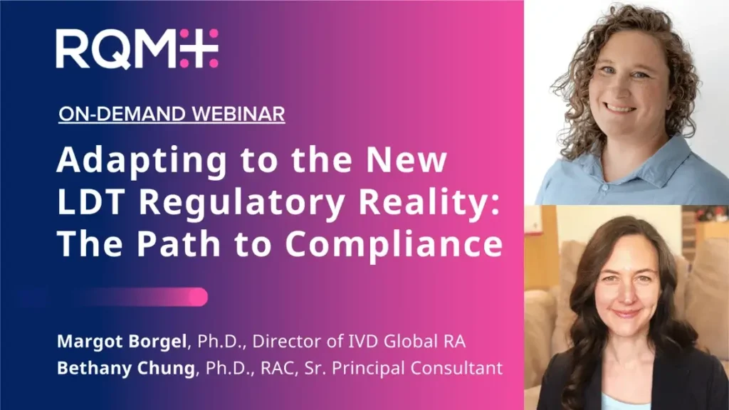 RQM+ On-demand webinar adapting to the new LDT regulatory reality: the path to compliance. Margot Borgel ph.d director of ivd global ra Bethany Chung, phd RAC senior principal consultant