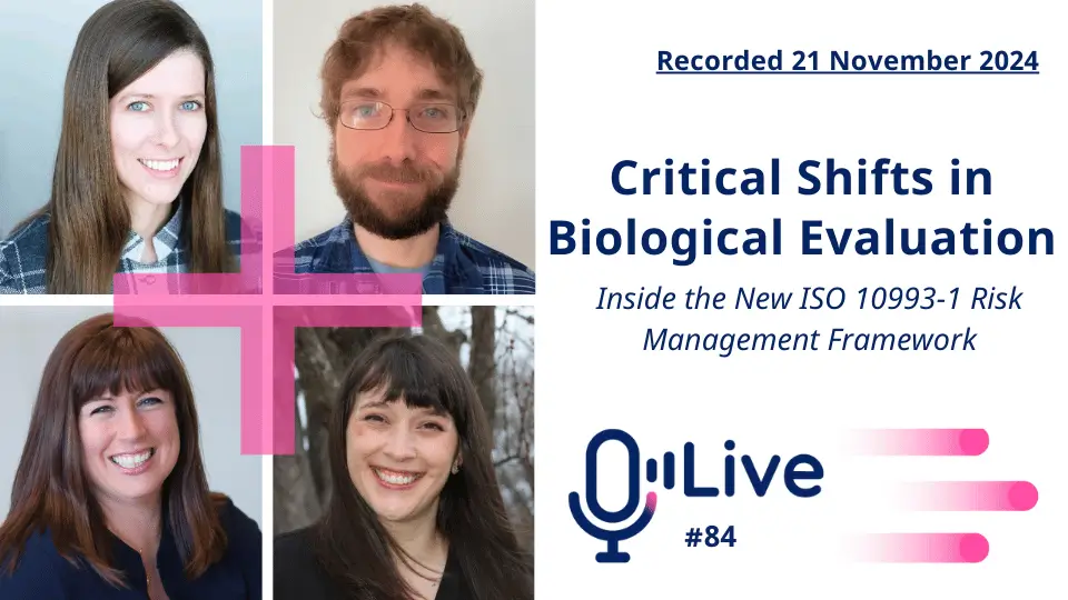 Recorded 21 November 2024 Critical Shifts in Biological Evaluation Inside the New ISO 10993-1 Risk Management Framework Live #84